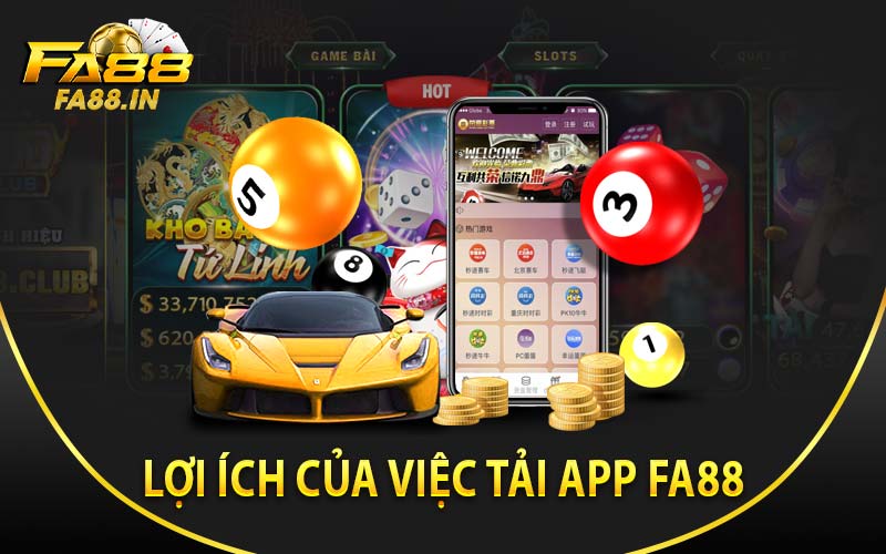 Lợi ích của việc tải app FA88